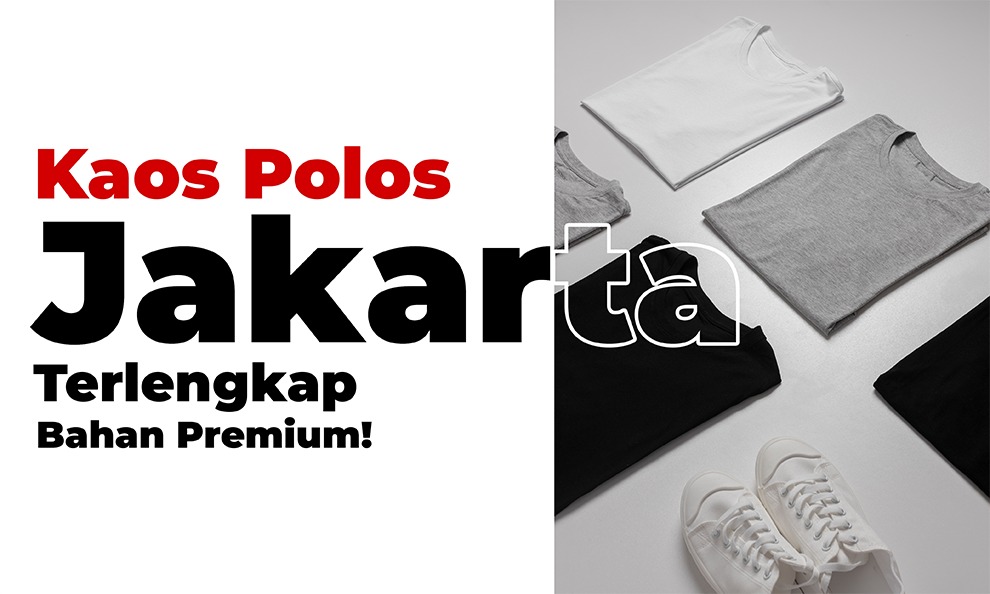 No. 1 Supplier Kaos Polos Jakarta, Bahan Premium!