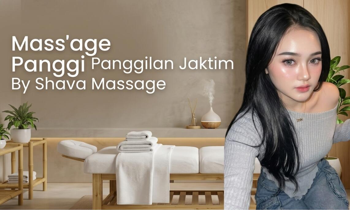 Pijat Panggilan Jakarta Timur: SPA & Full Body Massage, Bisa Pilih Terapis